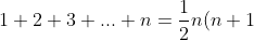 1+2+3+...+n=\frac{1}{2}n(n+1)